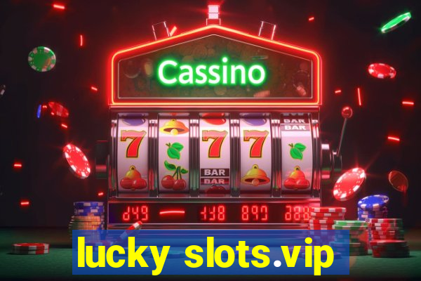 lucky slots.vip